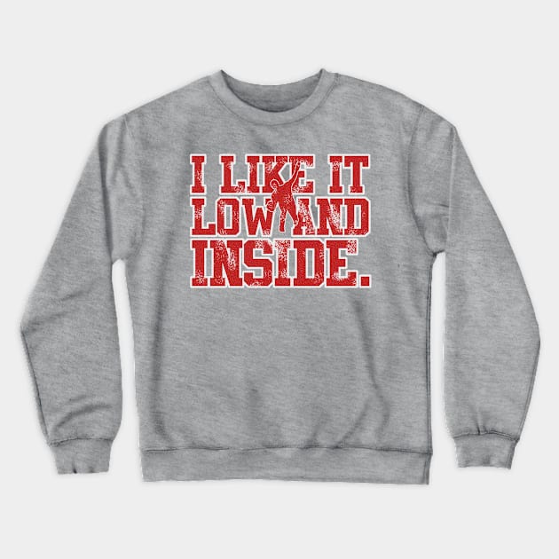 Low and Inside Crewneck Sweatshirt by PopCultureShirts